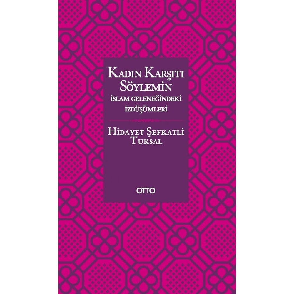 Kadın Karşıtı Söylemin Islam Geleneğindeki İzdüşümleri - 9786055932947